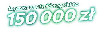 Łączna wartość nagród to 150 000 zł